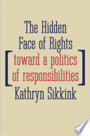 The hidden face of rights : toward a politics of responsibilities /