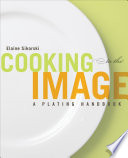 Cooking to the image : a plating handbook /