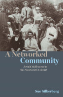A Networked Community Jewish Melbourne in the Nineteenth Century.