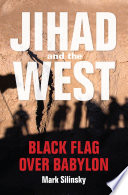 Jihad and the West : black flag over Babylon /