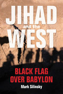 Jihad and the west : Black flag over babylon.