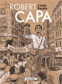 Robert Capa : a graphic biography /