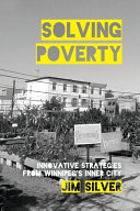 Solving poverty : innovative strategies from Winnipeg's inner city /