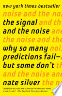 The signal and the noise : why so many predictions fail-- but some don't /