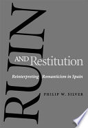 Ruin and restitution : reinterpreting romanticism in Spain /