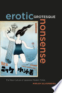 Erotic grotesque nonsense : the mass culture of Japanese modern times /