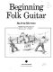 Beginning folk guitar : an instruction manual. A simplified, detailed course in the first stages of playing the folk guitar /