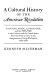 A cultural history of the American Revolution : painting, music, literature, and the theatre in the Colonies and the United States from the Treaty of Paris to the Inauguration of George Washington, 1763-1789 /