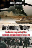 Awakening victory : how Iraqi tribes and American troops reclaimed Al Anbar Province and defeated Al Qaeda in Iraq /