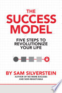 Success model : five steps to revolutionize your life.