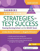 Saunders 2018-2019 strategies for test success : passing nursing school and the NCLEX exam /
