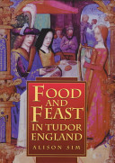 Food and feast in Tudor England /