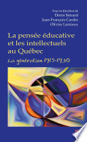 La Pensée éducative et les Intellectuels Au Québec. la Génération 1915-1930