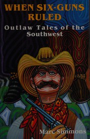 When six-guns ruled : outlaw tales of the Southwest /