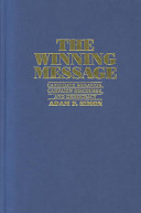 The winning message : candidate behavior, campaign discourse, and democracy /