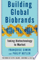 Building global biobrands : taking biotechnology to market /