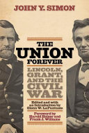 The Union forever : Lincoln, Grant, and the Civil War /