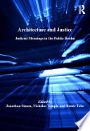 Architecture and Justice : Judicial Meanings in the Public Realm.