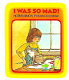I was so mad! /