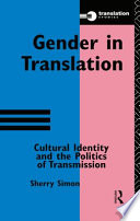 Gender in translation : cultural identity and the politics of transmission /