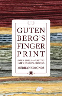 Gutenberg's fingerprint : paper, pixels and the lasting impression of books /