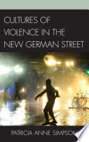 Cultures of Violence in the New German Street.