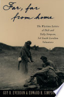 "Far, far from home" : the wartime letters of Dick and Tally Simpson, 3rd South Carolina Volunteers /