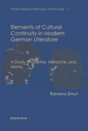 Elements of cultural continuity in modern German literature : a study of Goethe, Nietzsche, and Mann /