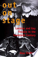 Out on stage : lesbian and gay theatre in the twentieth century /