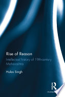 Rise of reason : intellectual history of 19th-century Maharashtra /