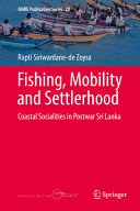 Fishing, mobility and settlerhood : coastal socialities in postwar Sri Lanka /