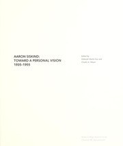 Aaron Siskind : toward a personal vision 1935-1955 /