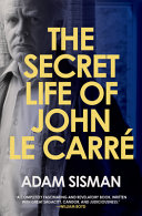 The secret life of John le Carré /