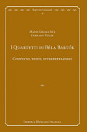 I quartetti di Béla Bartók : contesto, testo, interpretazione /