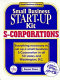 S-corporations : small business start-up kit /