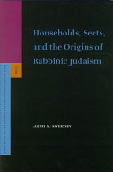 Households, sects, and the origins of rabbinic Judaism /
