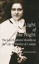Light of the night : the last eighteen months in the life of Thérèse of Lisieux /