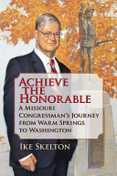 Achieve the honorable : a Missouri congressman's journey from Warm Springs to Washington /