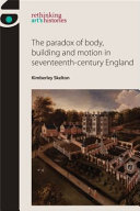 The paradox of body, building and motion in seventeenth-century England /