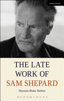 The late work of Sam Shepard /