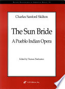 The sun bride : a Pueblo Indian opera /