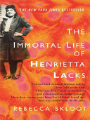 The immortal life of Henrietta Lacks /