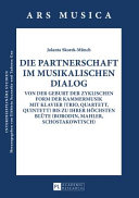 Die Partnerschaft im musikalischen Dialog : von der Geburt der zyklischen Form der Kammermusik mit Klavier (Trio, Quartett, Quintett) bis zu ihrer höchsten Blüte (Borodin, Mähler, Schostakowitsch) /