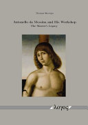 Antonello da Messina and his workshop : the master's legacy /