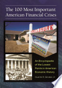 The 100 most important American financial crises : an encyclopedia of the lowest points in American economic history /