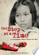 One step at a time : a Vietnamese child finds her way /