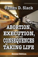 Abortion, execution, and the consequences of taking life /