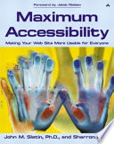 Maximum accessibility : making your Web site more usable for everyone /
