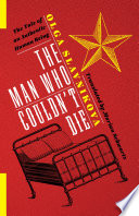 The man who couldn't die : the tale of an authentic human being /