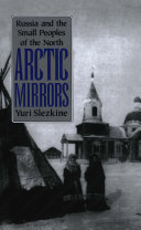 Arctic Mirrors : Russia and the Small Peoples of the North.
